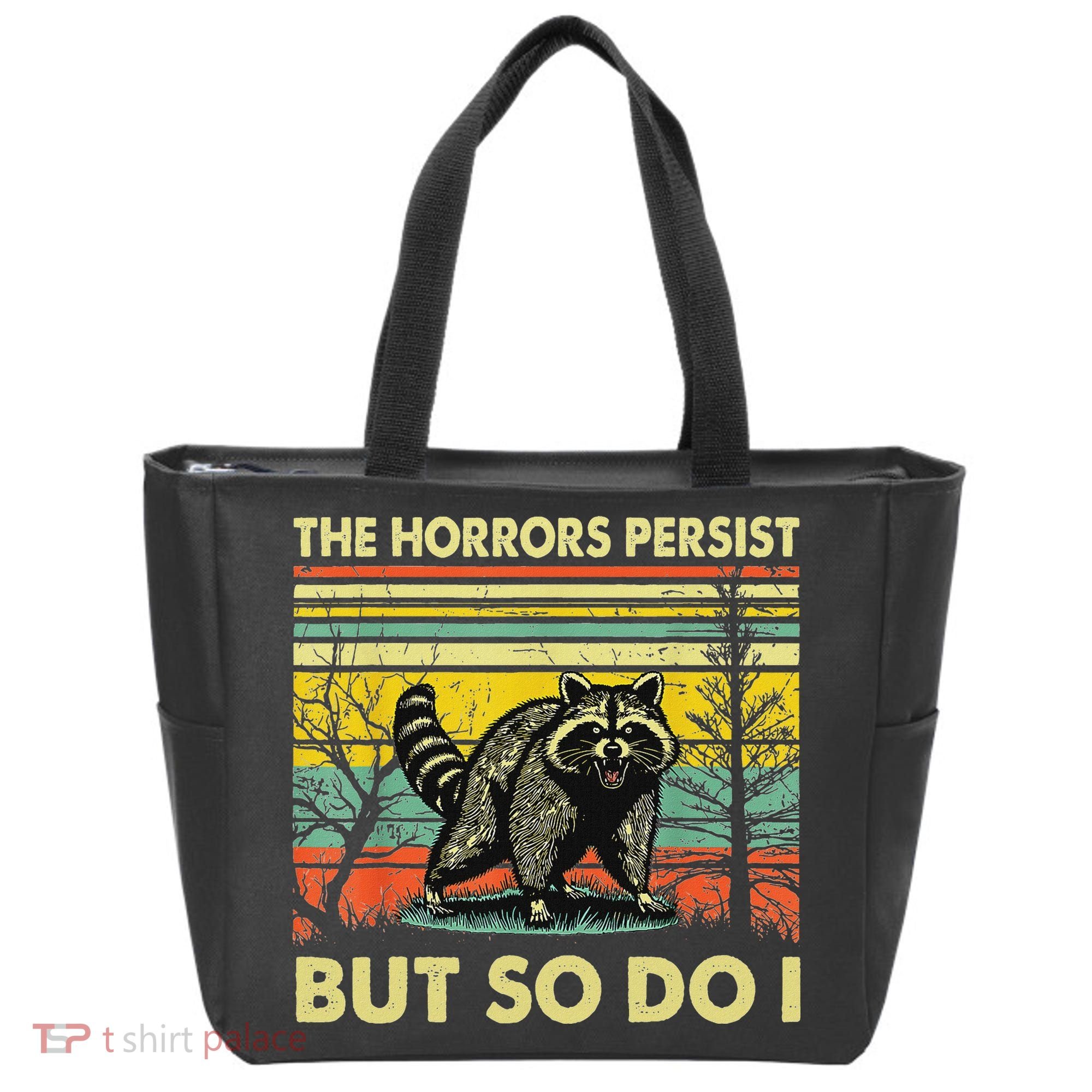 Funny The Horrors Persist But So Do Raccoon Meme Sarcastic Tote Bag
