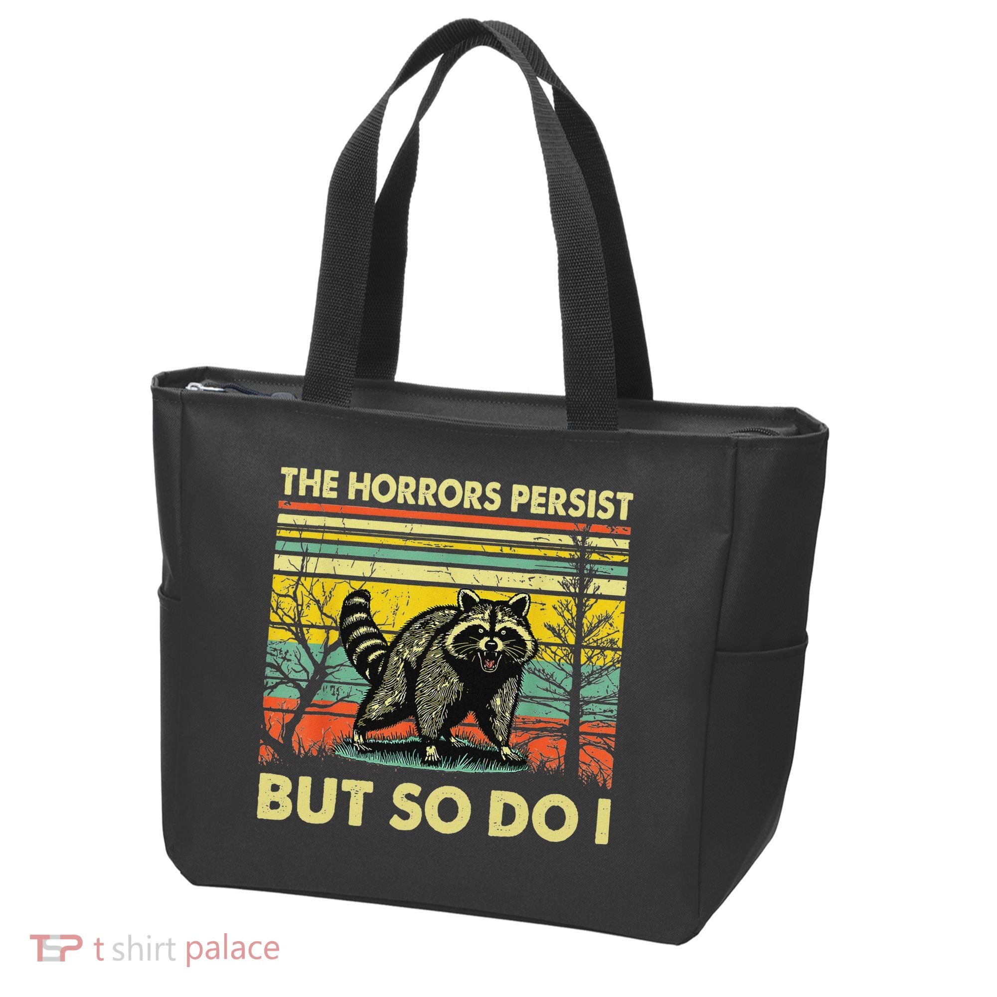 Funny The Horrors Persist But So Do Raccoon Meme Sarcastic Tote Bag