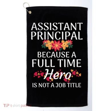 Full Time Hero Teacher School Assistant Principal Funny Gift Golf Towel