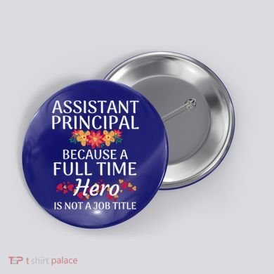 Full Time Hero Teacher School Assistant Principal Funny Gift Button