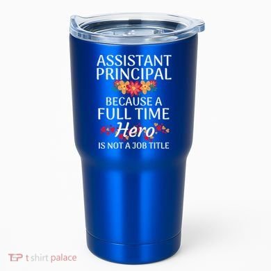 Full Time Hero Teacher School Assistant Principal Funny Gift Tumbler