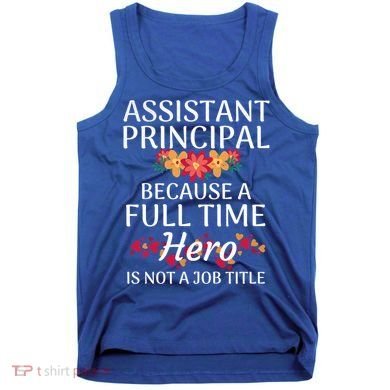 Full Time Hero Teacher School Assistant Principal Funny Gift Tank Top