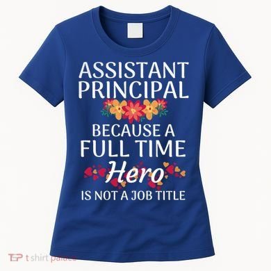 Full Time Hero Teacher School Assistant Principal Funny Gift Women's T-Shirt