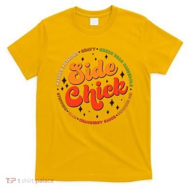 Funny Thanksgiving Holiday Side Chick T-Shirt
