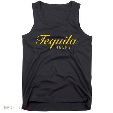 Funny Tequila Helps Gift For Tequila Lovers Tank Top