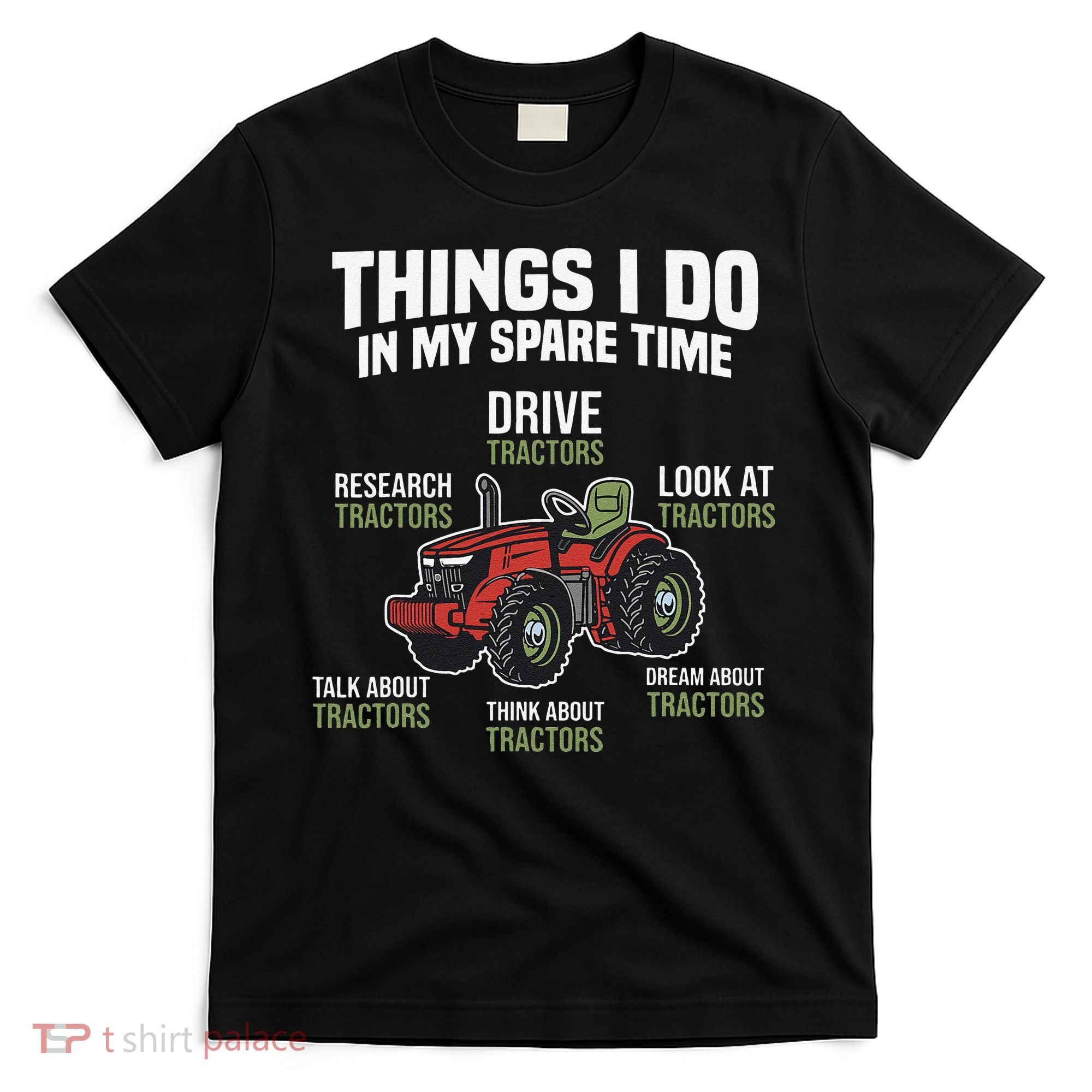 Funny Things I do in my Spare Time Tractor Farming T-Shirt