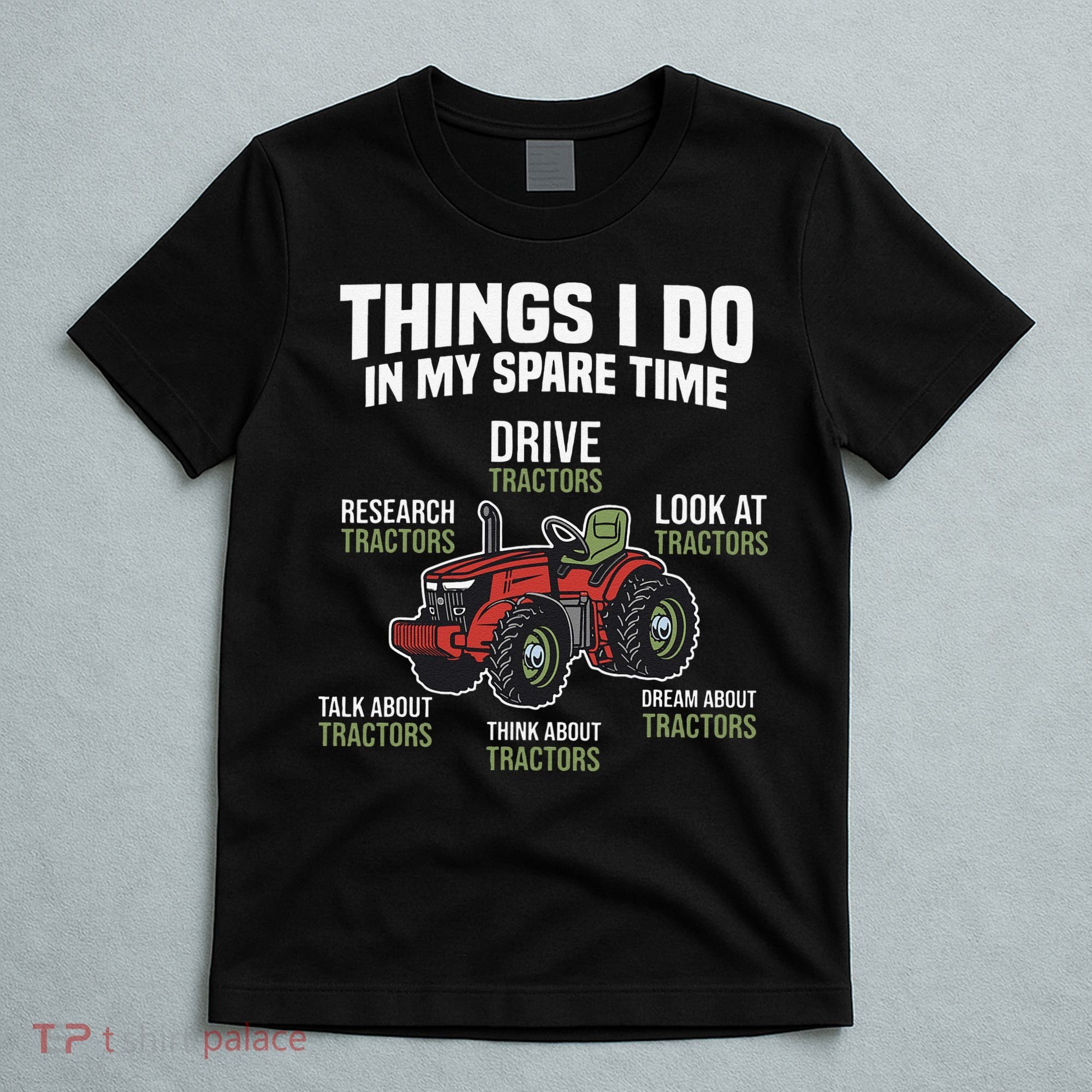 Funny Things I do in my Spare Time Tractor Farming T-Shirt