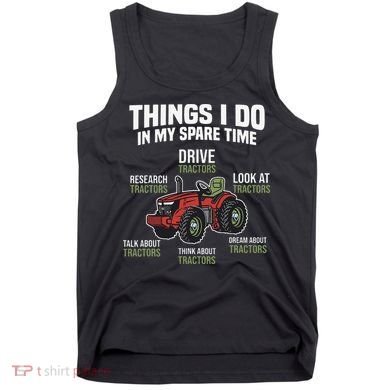 Funny Things I do in my Spare Time Tractor Farming Tank Top