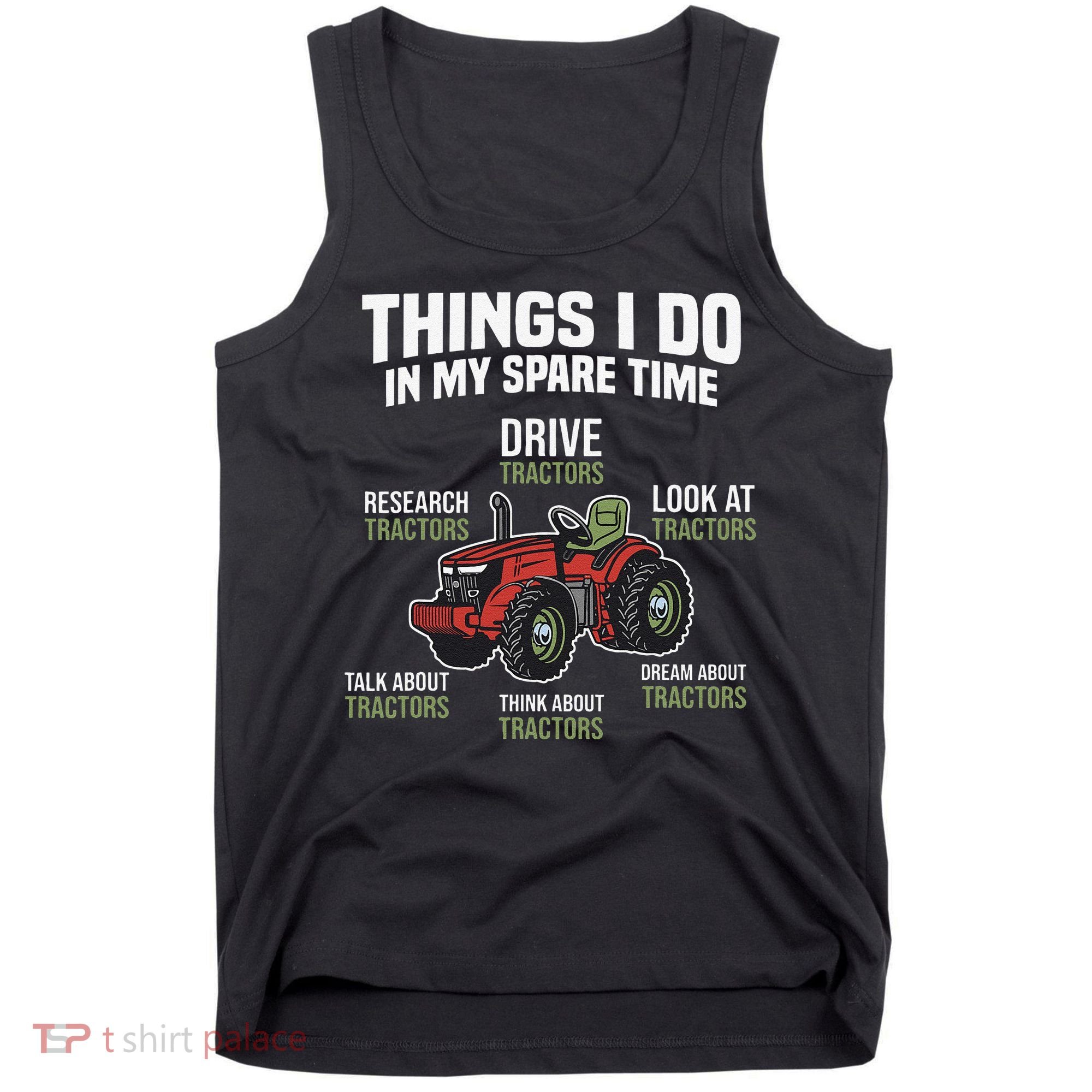 Funny Things I do in my Spare Time Tractor Farming Tank Top