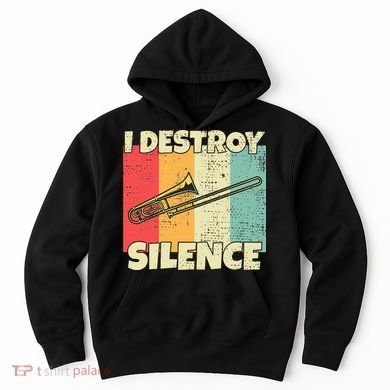 Funny Trombone Instrument I Destroy Silence For Trombone Hoodie