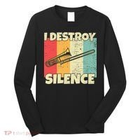 Funny Trombone Instrument I Destroy Silence For Trombone Long Sleeve Shirt thumb 0
