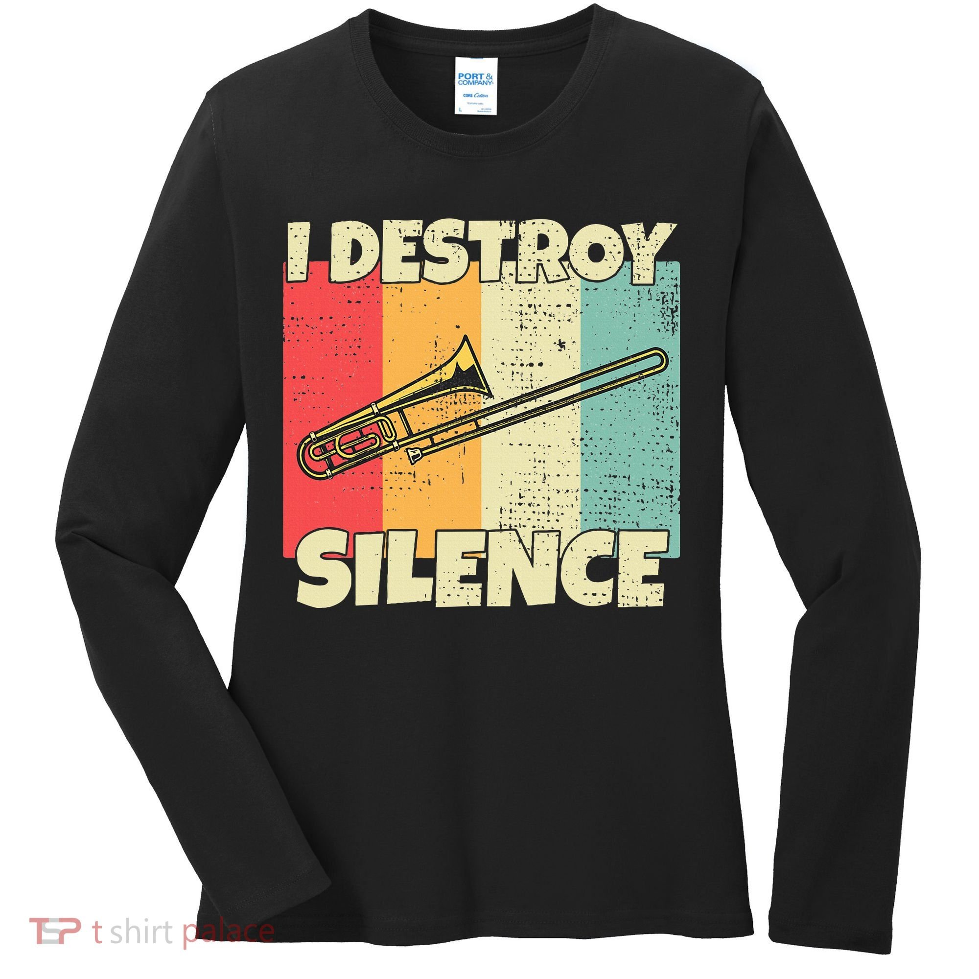 Funny Trombone Instrument I Destroy Silence For Trombone Women's Long Sleeve Shirt