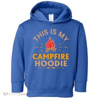 Funny This Is My Campfire Gift Camping Gift Toddler Hoodie