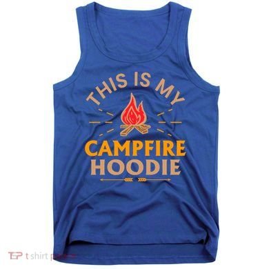 Funny This Is My Campfire Gift Camping Gift Tank Top