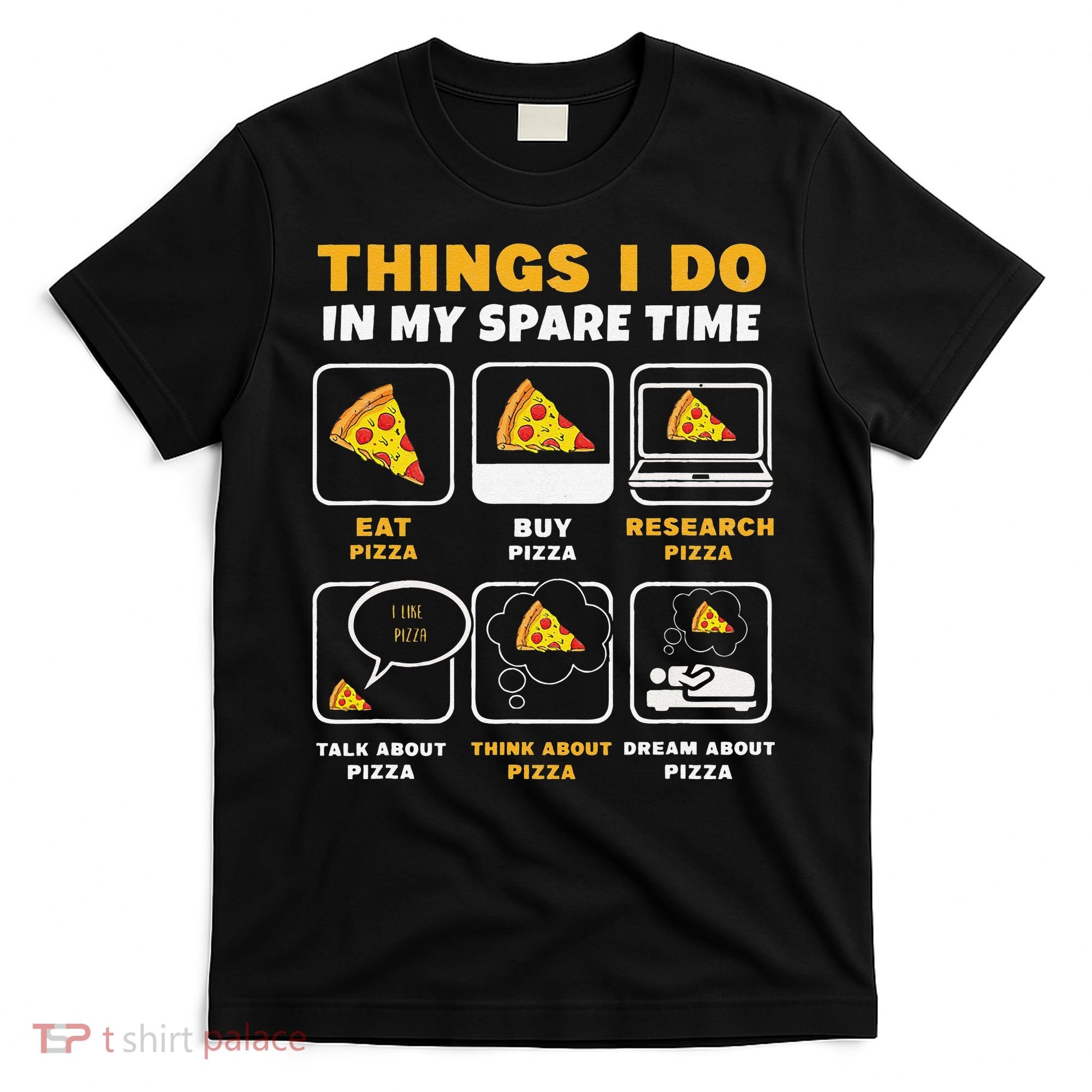 Funny Things I Do In My Spare Time Eating Pizza T-Shirt