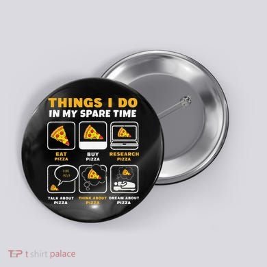 Funny Things I Do In My Spare Time Eating Pizza Button