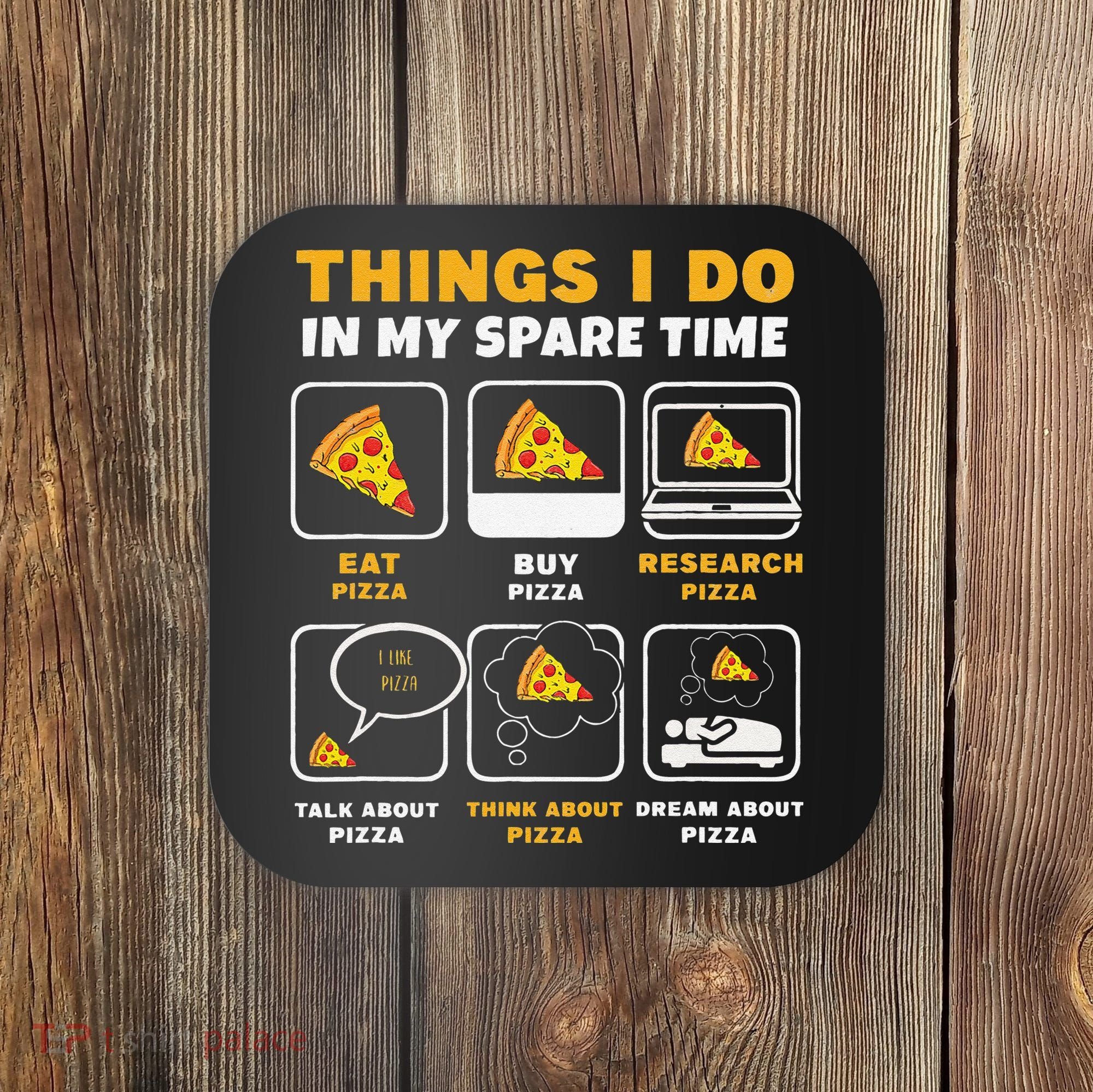 Funny Things I Do In My Spare Time Eating Pizza Coaster
