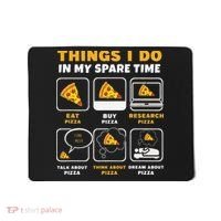 Funny Things I Do In My Spare Time Eating Pizza Mousepad thumb 0