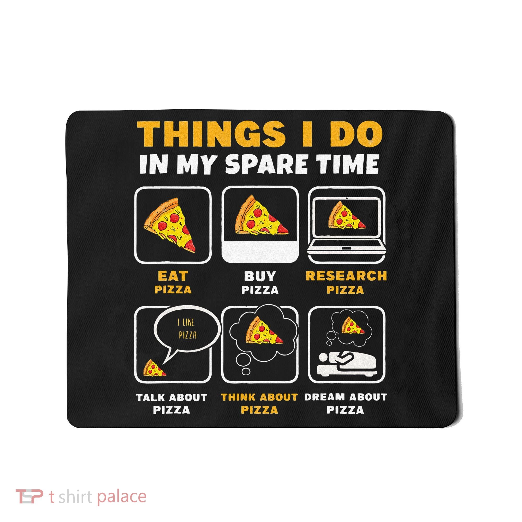 Funny Things I Do In My Spare Time Eating Pizza Mousepad