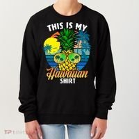 Funny This Is My Hawaiian Cool Gift Pineapple Sunglasses Hawaii Cute Gift Women's Sweatshirt thumb 0