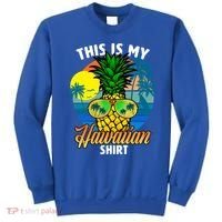 Funny This Is My Hawaiian Cool Gift Pineapple Sunglasses Hawaii Cute Gift Sweatshirt thumb 0