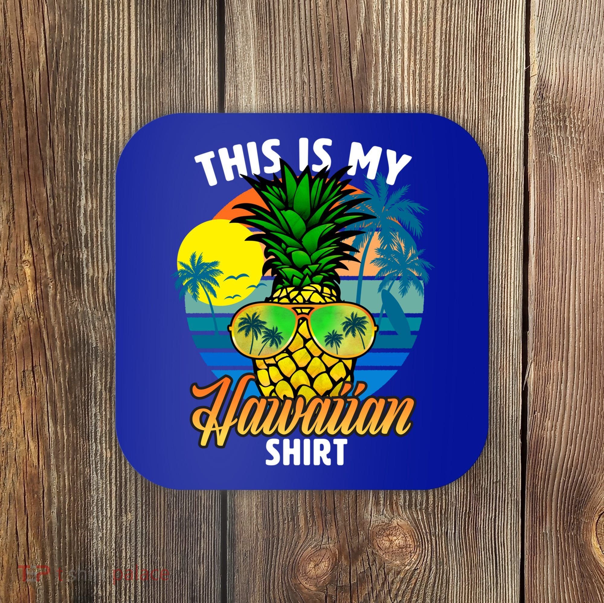 Funny This Is My Hawaiian Cool Gift Pineapple Sunglasses Hawaii Cute Gift Coaster