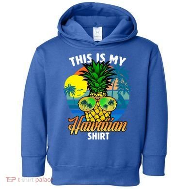 Funny This Is My Hawaiian Cool Gift Pineapple Sunglasses Hawaii Cute Gift Toddler Hoodie