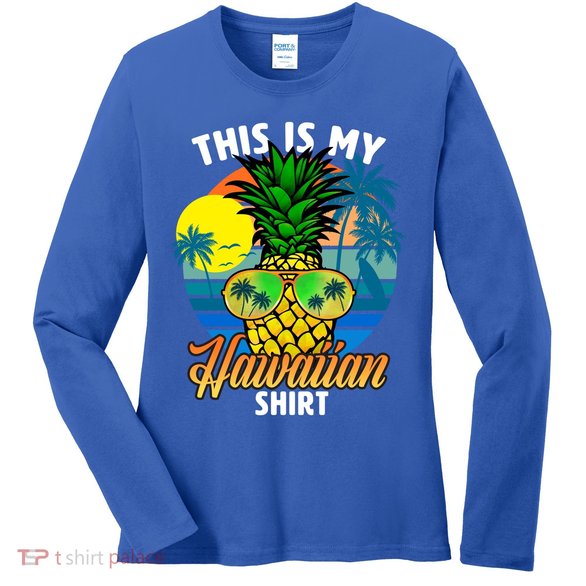 Funny This Is My Hawaiian Cool Gift Pineapple Sunglasses Hawaii Cute Gift Women's Long Sleeve Shirt