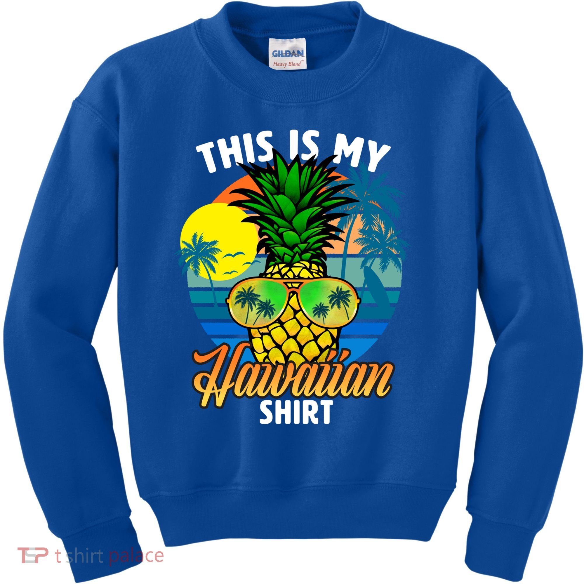 Funny This Is My Hawaiian Cool Gift Pineapple Sunglasses Hawaii Cute Gift Kids Sweatshirt