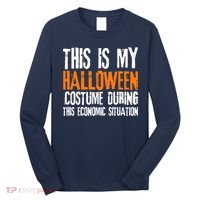 Funny This Is My Halloween Costume During Long Sleeve Shirt thumb 0