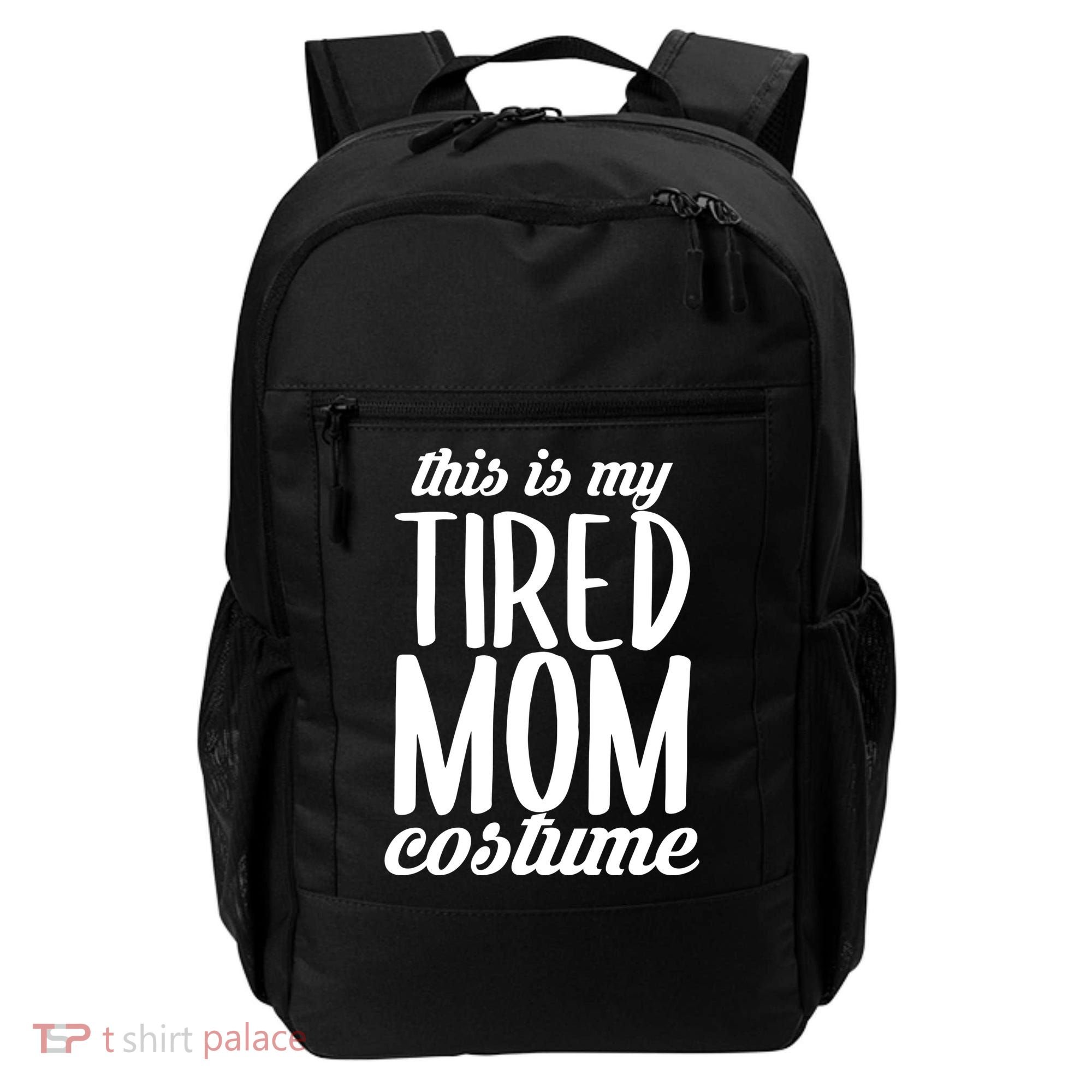 Funny This Is My Tired Mom Costume Halloween Backpack