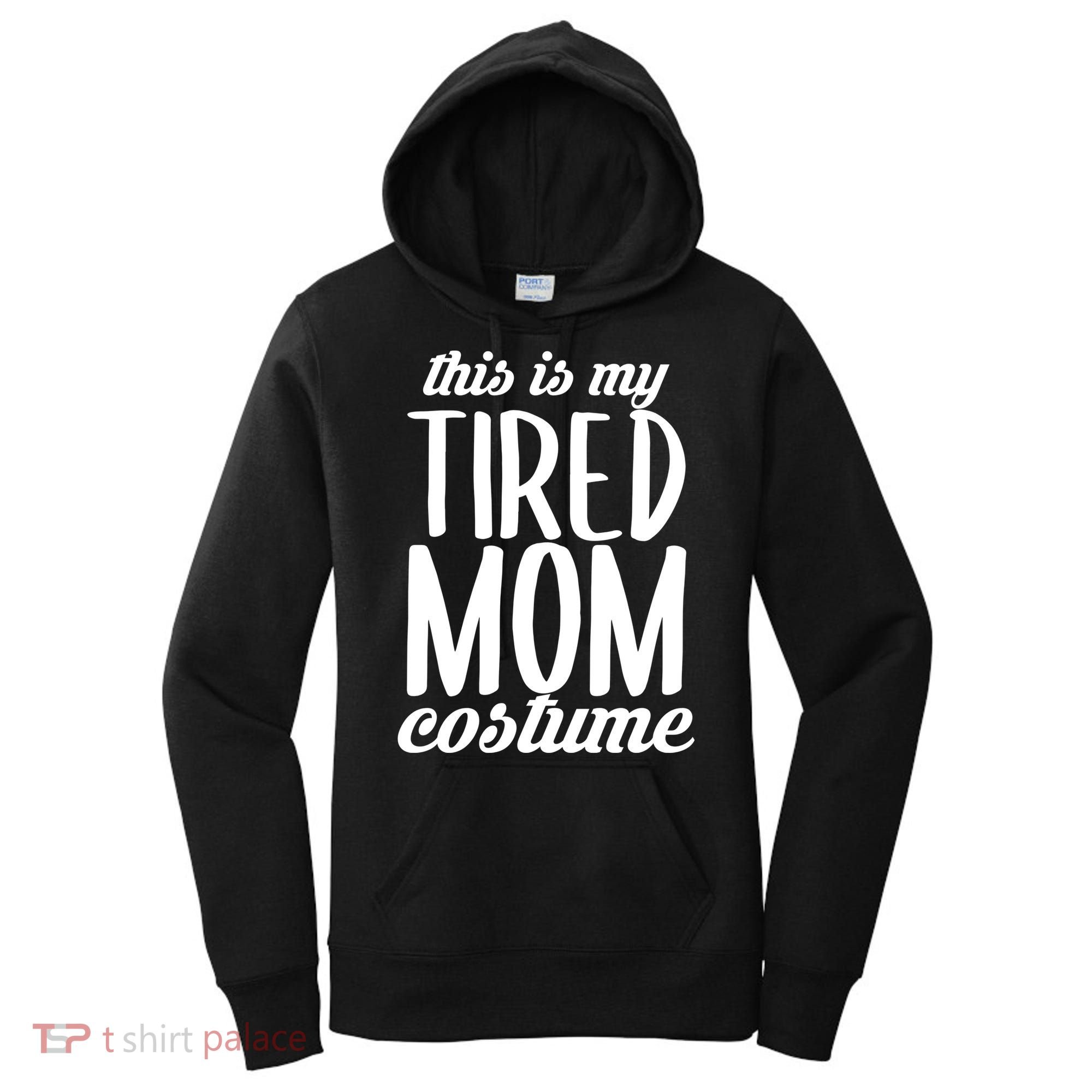 Funny This Is My Tired Mom Costume Halloween Women's Hoodie