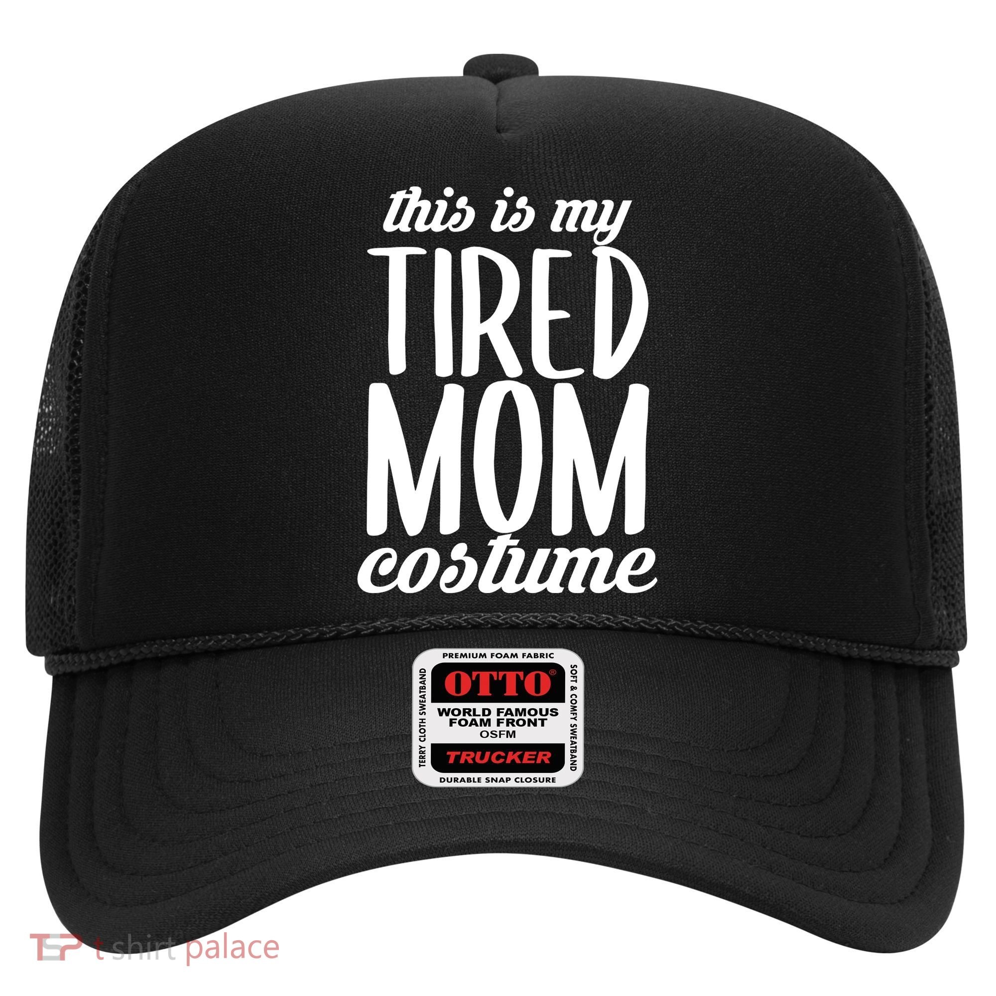 Funny This Is My Tired Mom Costume Halloween Hat