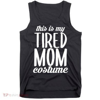 Funny This Is My Tired Mom Costume Halloween Tank Top