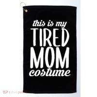 Funny This Is My Tired Mom Costume Halloween Golf Towel thumb 0