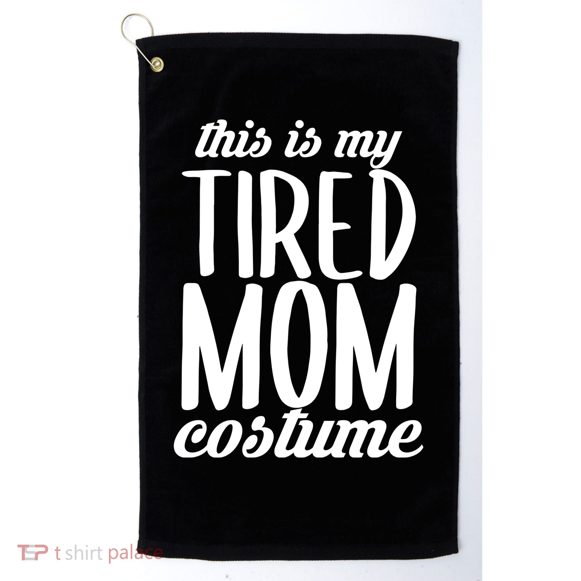 Funny This Is My Tired Mom Costume Halloween Golf Towel