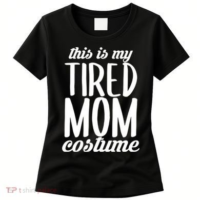 Funny This Is My Tired Mom Costume Halloween Women's T-Shirt