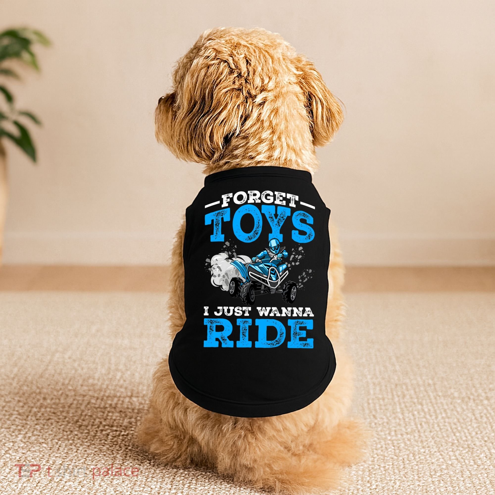 Forget Toys I Wanna Ride ATV 4 Wheeler Funny Quad Boy Gift Doggie Tank