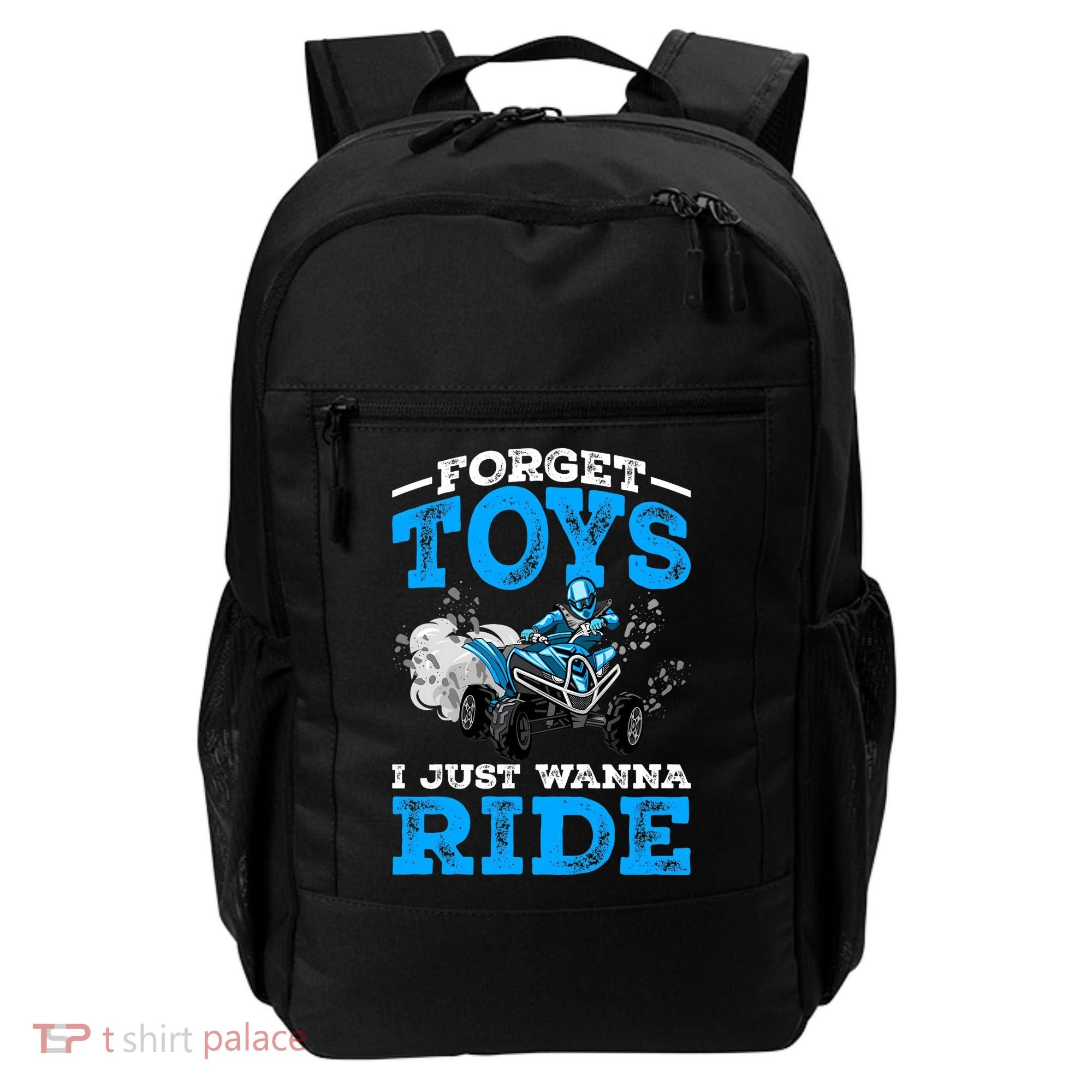 Forget Toys I Wanna Ride ATV 4 Wheeler Funny Quad Boy Gift Backpack