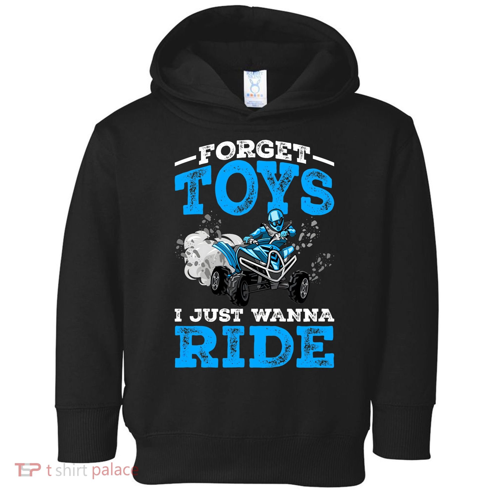 Forget Toys I Wanna Ride ATV 4 Wheeler Funny Quad Boy Gift Toddler Hoodie