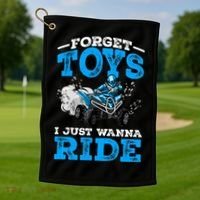 Forget Toys I Wanna Ride ATV 4 Wheeler Funny Quad Boy Gift Golf Towel thumb 1
