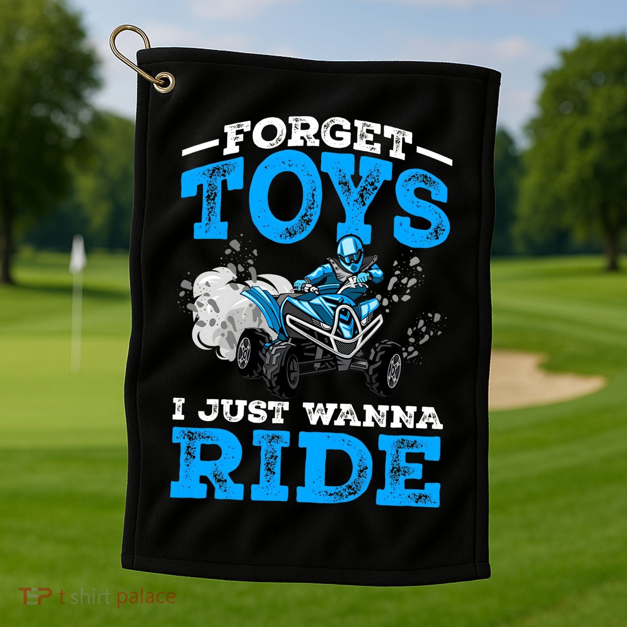 Forget Toys I Wanna Ride ATV 4 Wheeler Funny Quad Boy Gift Golf Towel