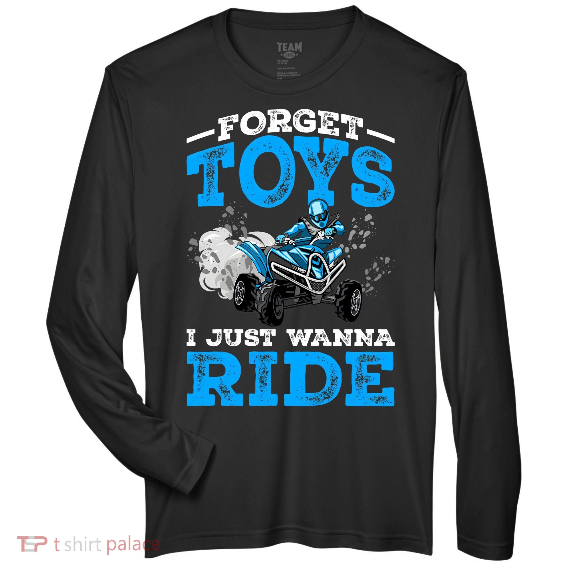 Forget Toys I Wanna Ride ATV 4 Wheeler Funny Quad Boy Gift Zone Performance Long-Sleeve T-Shirt