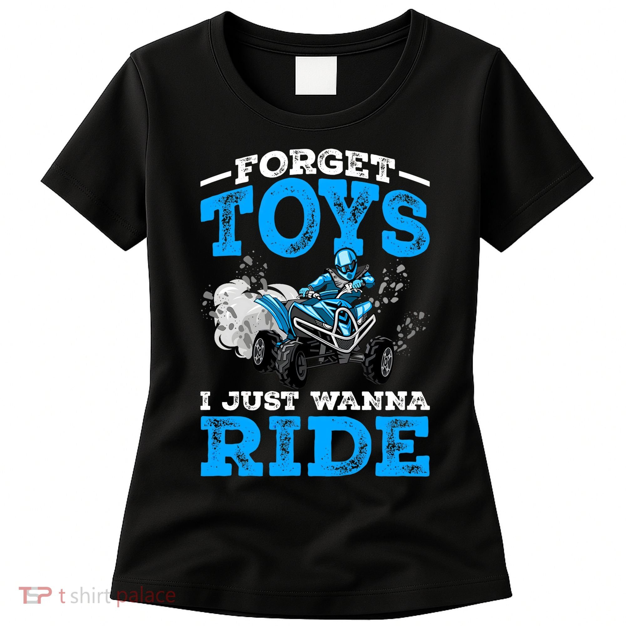 Forget Toys I Wanna Ride ATV 4 Wheeler Funny Quad Boy Gift Women's T-Shirt