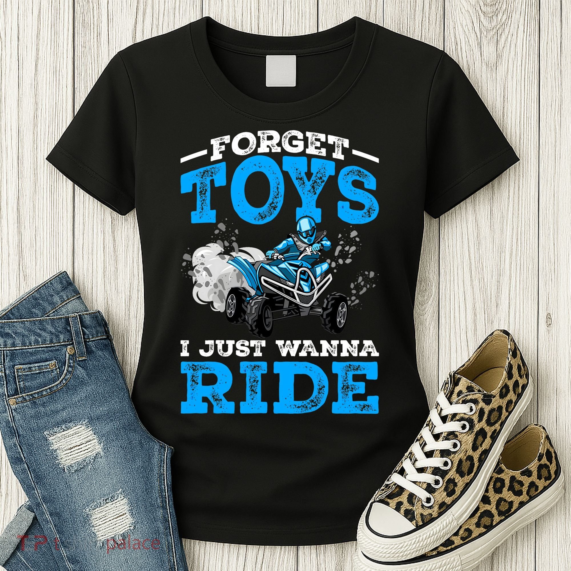 Forget Toys I Wanna Ride ATV 4 Wheeler Funny Quad Boy Gift Women's T-Shirt