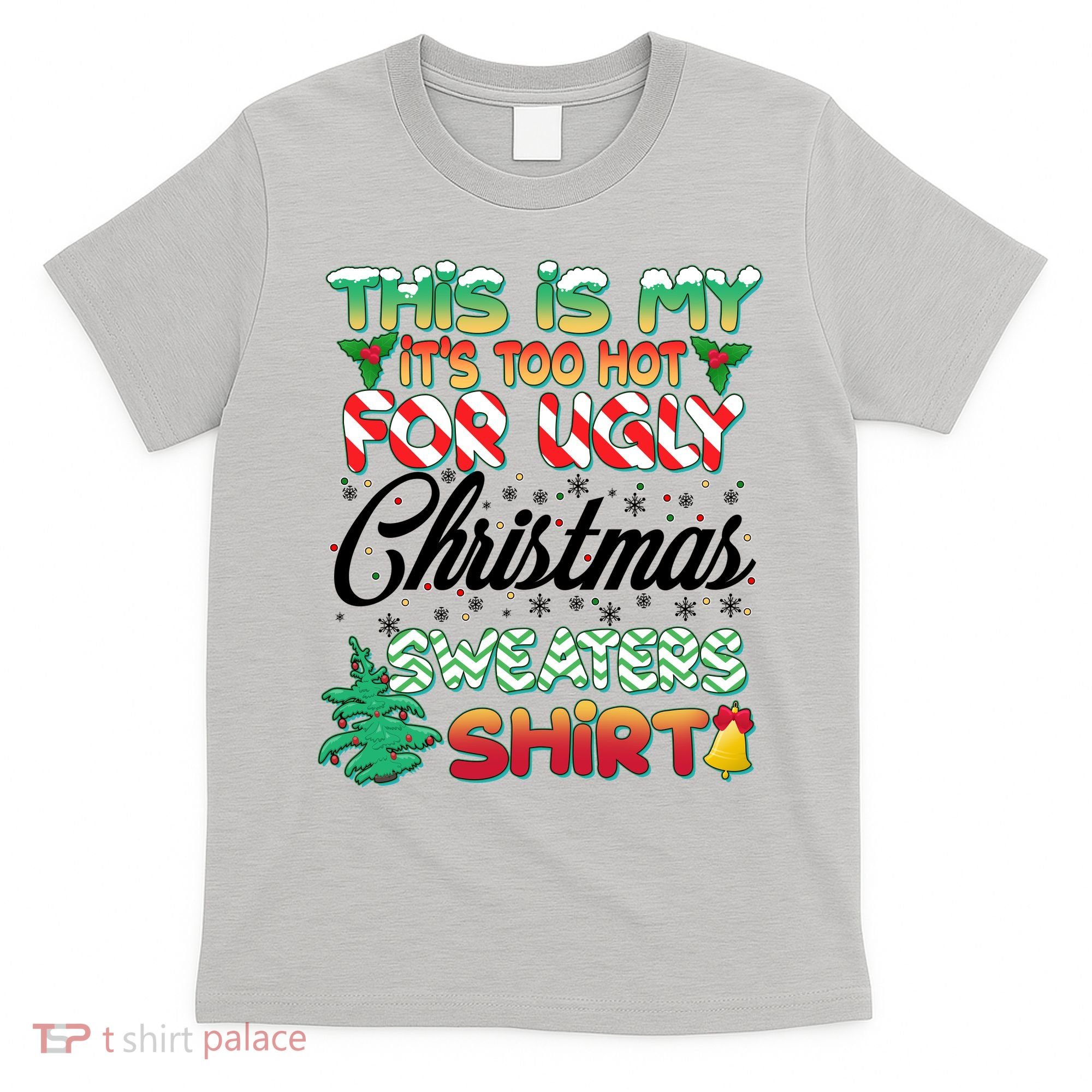 Funny This Is My It's Too Hot For Ugly Christmas Sweaters Shirt T-Shirt