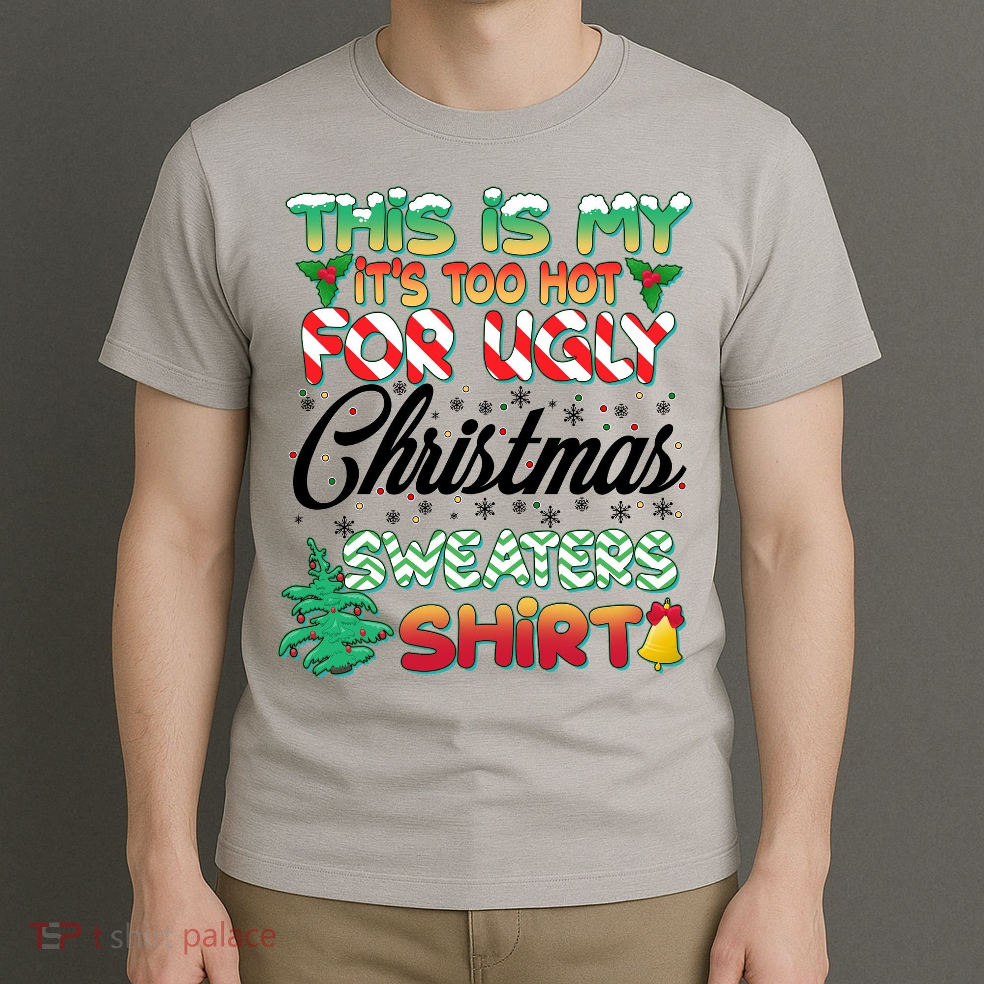 Funny This Is My It's Too Hot For Ugly Christmas Sweaters Shirt T-Shirt