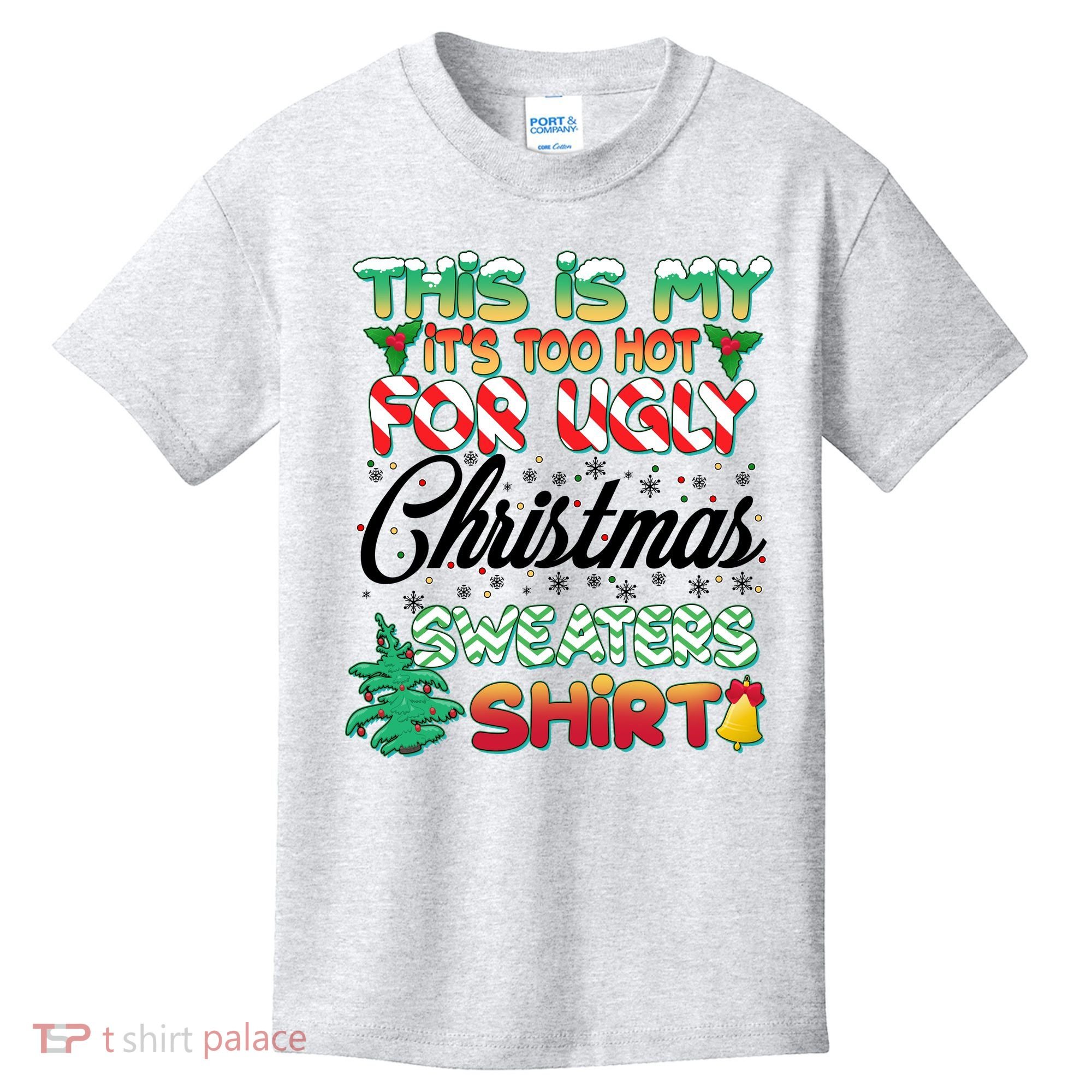 Funny This Is My It's Too Hot For Ugly Christmas Sweaters Shirt Kids T-Shirt