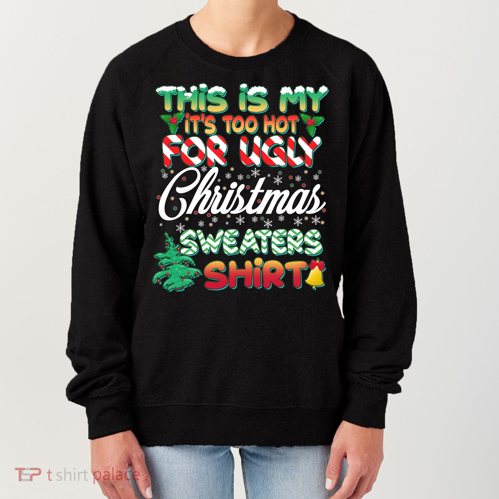 Funny This Is My It's Too Hot For Ugly Christmas Sweaters Shirt Women's Sweatshirt