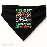 Funny This Is My It's Too Hot For Ugly Christmas Sweaters Shirt USA-Made Doggie Bandana thumb 0